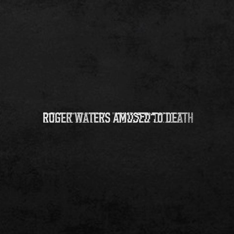 Roger Waters | Amused To Death