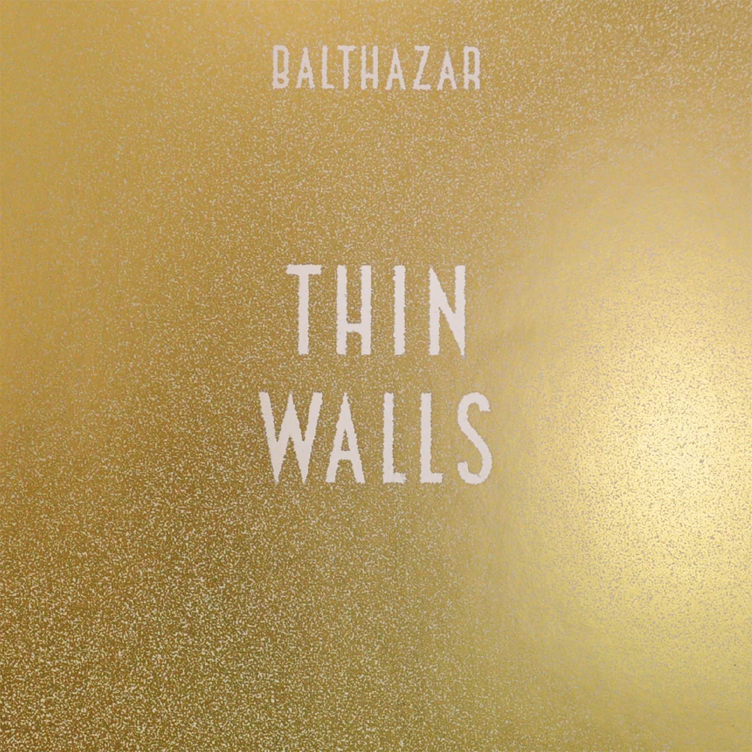 Balthazar | Thin Walls